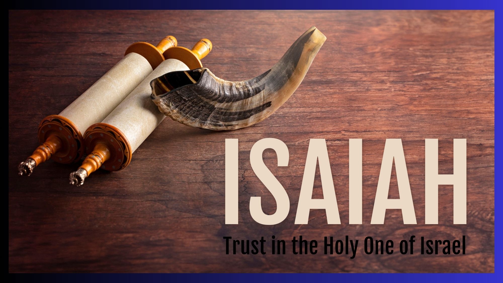 Isaiah "Trust in the Holy One of Israel" Lessons 1 & 2 Intro & Chapter 1
