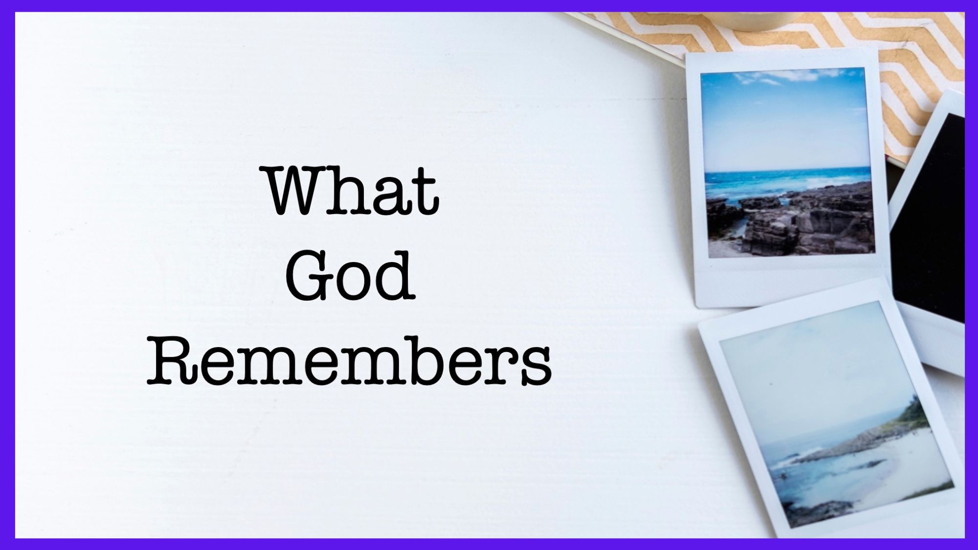 What God Remembers