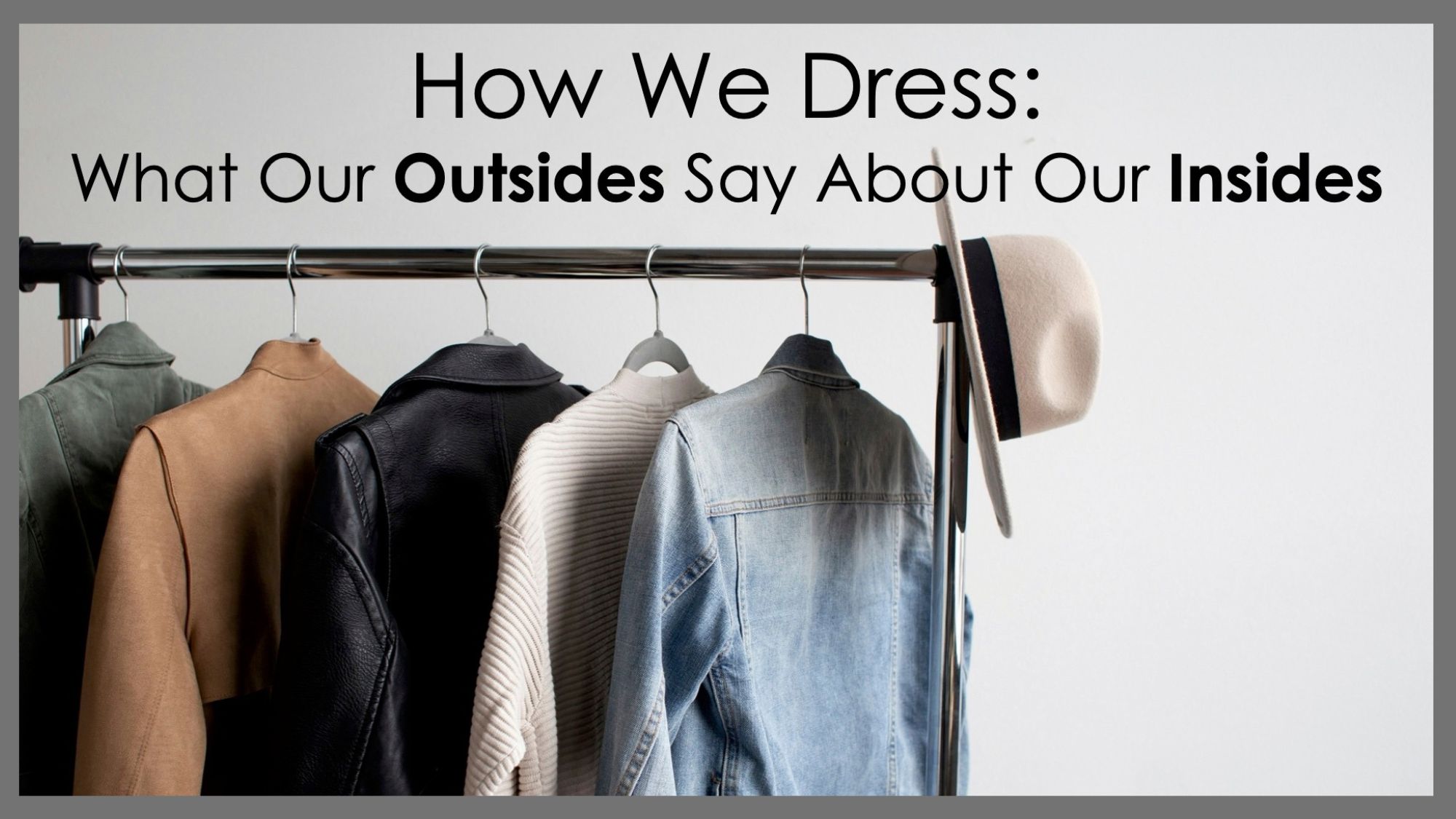 How We Dress: What Our Outsides Say About Our Insides